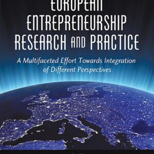 European Entrepreneurship Research and Practice: A Multifaceted Effort Towards Integration of Different Perspectives