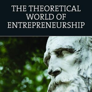 The Theoretical World of Entrepreneurship
