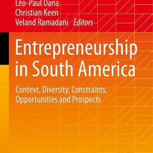 Entrepreneurship in South America: Context, Diversity, Constraints, Opportunities and Prospects