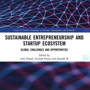 Sustainable Entrepreneurship and Startup Ecosystem: Global Challenges and Opportunities
