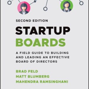 Startup Boards: A Field Guide to Building and Leading an Effective Board of Directors