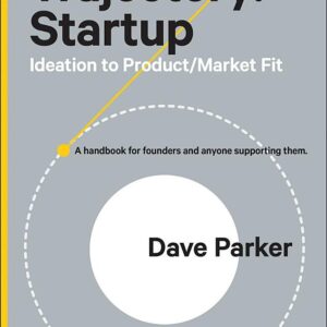 Trajectory: Startup: Ideation to Product/Market Fit