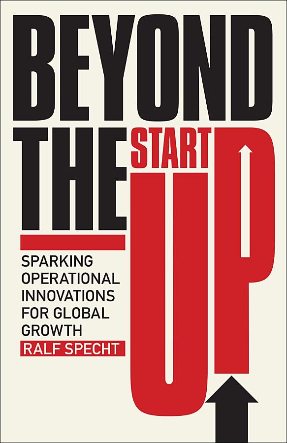 Beyond the Start Up: Sparking Operational Innovations for Global Growth