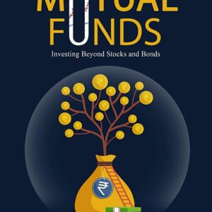 FUNDAMENTALS OF MUTUAL FUNDS: Investing Beyond Stocks and Bonds