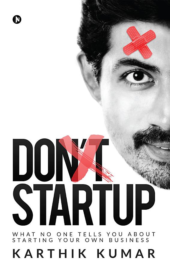 Don't Startup: What No One Tells You about Starting Your Own Business