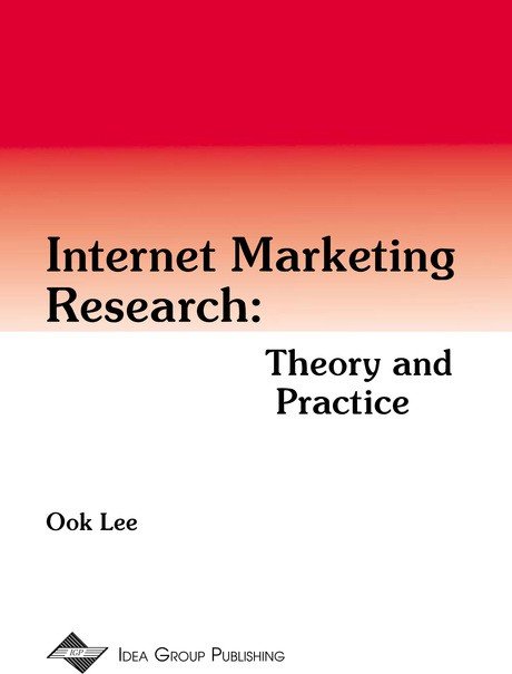 Internet Marketing Research: Theory and Practice: Theory and Practice