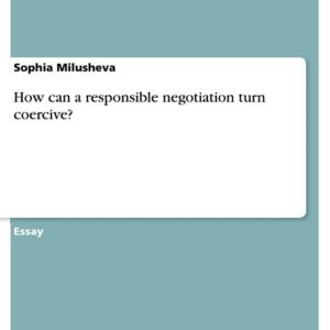 How can a responsible negotiation turn coercive?