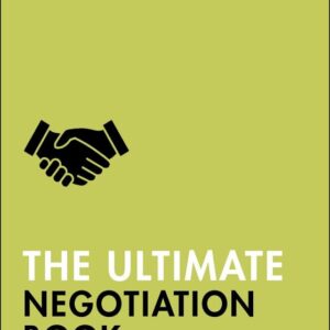 The Ultimate Negotiation Book: Discover What Top Negotiators Do; Master Persuasion and Influence; Build Rapport with NLP