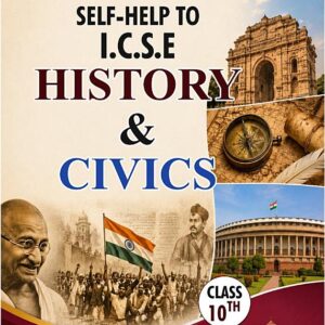 SELF-HELP TO I.C.S.E. HISTORY & CIVICS 10