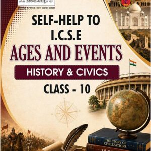 Self-Help to ICSE Ages and Events (History and Civics) Class 10