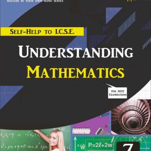 Arun Deep’s Self-Help to I.C.S.E. Understanding Mathematics 7 : 2025-26 Edition (Based on Latest ICSE Syllabus)
