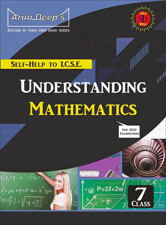 Arun Deep’s Self-Help to I.C.S.E. Understanding Mathematics 7 : 2025-26 Edition (Based on Latest ICSE Syllabus)