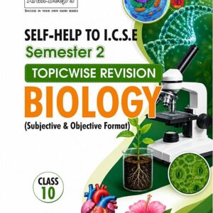 Self-Help to ICSE Semester 2 Topicwise Revision Biology Book Class 10 (Subjective & Objective Format)