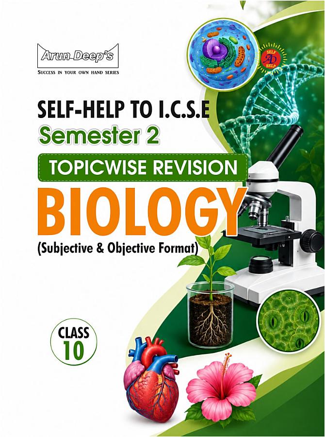 Self-Help to ICSE Semester 2 Topicwise Revision Biology Book Class 10 (Subjective & Objective Format)