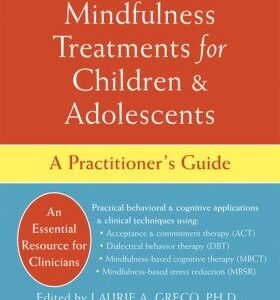 Acceptance & Mindfulness Treatments for Children & Adolescents: A Practitioner's Guide