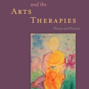 Mindfulness and the Arts Therapies: Theory and Practice