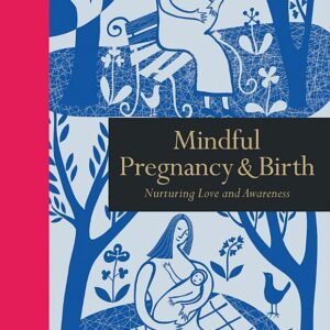 Mindful Pregnancy & Birth: Nurturing Love and Awareness