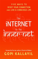The Internet to the Inner-net: Five Ways to Reset Your Connection and Live a Conscious Life