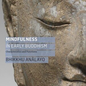 Mindfulness in Early Buddhism: Characteristics and Functions