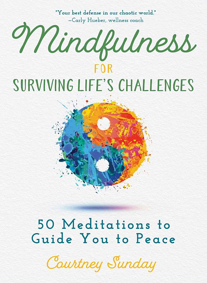 Mindfulness for Surviving Life's Challenges: 50 Meditations to Guide You to Peace