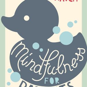 Mindfulness for Parents: Finding Your Way to a Calmer Happier Family