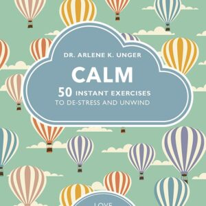 Calm: 50 mindfulness exercises to de-stress wherever you are