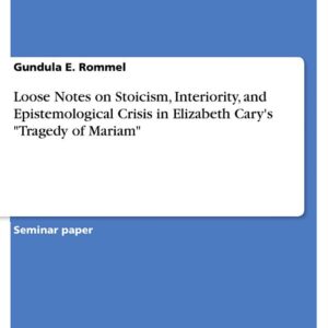 Loose Notes on Stoicism, Interiority, and Epistemological Crisis in Elizabeth Cary's Tragedy of Mariam