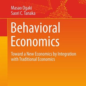 Behavioral Economics: Toward a New Economics by Integration with Traditional Economics