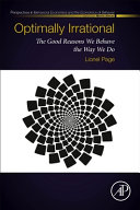 Optimally Irrational: The Good Reasons We Behave the Way We Do