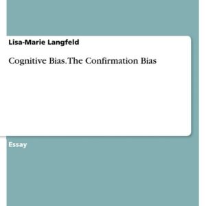 Cognitive Bias. The Confirmation Bias