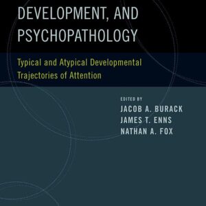 Cognitive Neuroscience, Development, and Psychopathology: Typical and Atypical Developmental Trajectories of Attention