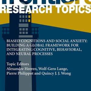 Biased Cognitions & Social Anxiety: Building a Global Framework for Integrating Cognitive, Behavioral, and Neural Processes