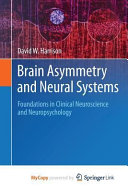 Brain Asymmetry and Neural Systems: Foundations in Clinical Neuroscience and Neuropsychology