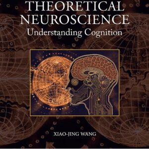 Theoretical Neuroscience: Understanding Cognition