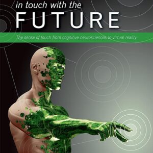 In touch with the future: The sense of touch from cognitive neuroscience to virtual reality