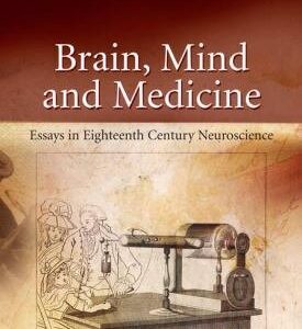 Brain, Mind and Medicine:: Essays in Eighteenth-Century Neuroscience