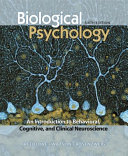 Biological Psychology: An Introduction to Behavioral, Cognitive, and Clinical Neuroscience