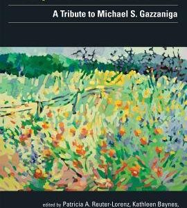 The Cognitive Neuroscience of Mind: A Tribute to Michael S. Gazzaniga