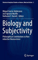 Biology and Subjectivity: Philosophical Contributions to Non-reductive Neuroscience