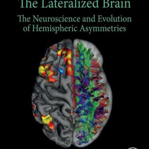 The Lateralized Brain: The Neuroscience and Evolution of Hemispheric Asymmetries