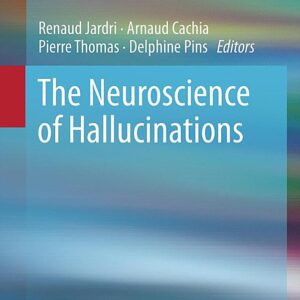 The Neuroscience of Hallucinations