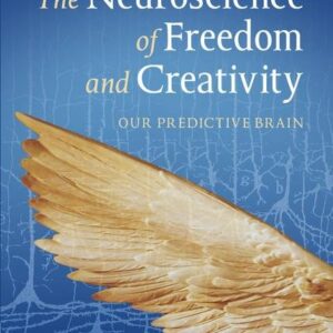 The Neuroscience of Freedom and Creativity: Our Predictive Brain