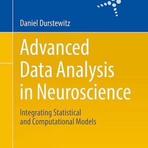 Advanced Data Analysis in Neuroscience: Integrating Statistical and Computational Models