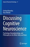 Discussing Cognitive Neuroscience: Psychology, Neurophysiology, and Philosophy on the Mind, Body and Brain