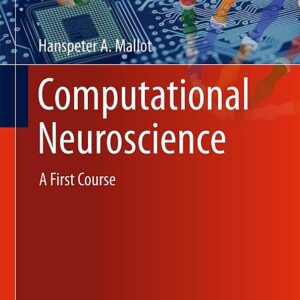 Computational Neuroscience: A First Course
