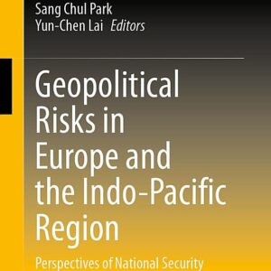 Geopolitical Risks in Europe and the Indo-Pacific Region: Perspectives of National Security