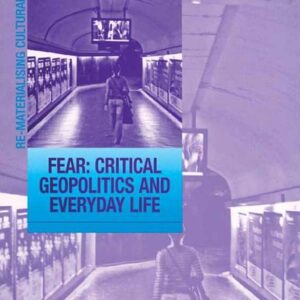 Fear: Critical Geopolitics and Everyday Life