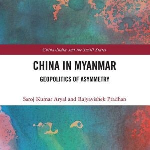 China in Myanmar: Geopolitics of Asymmetry