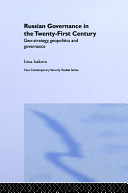 Russian Governance in the Twenty-first Century: Geo-strategy, Geopolitics and Governance