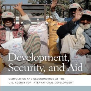 Development, Security, and Aid: Geopolitics and Geoeconomics at the U.S. Agency for International Development